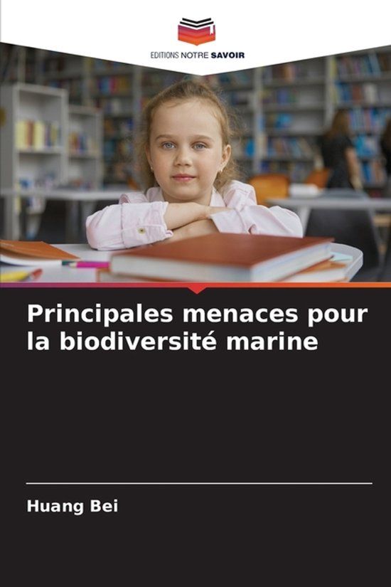 Principales Editions Notre Savoir Principales menaces pour la biodiversité marine