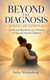 BEYOND THE DIAGNOSIS + 30DAYS DEVOTIONALS: Faith and Resilience for Parents of Special Needs Children
