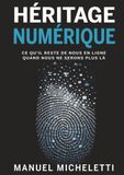 Héritage Numérique: Ce qu'il reste de nous en ligne quand nous ne serons plus là