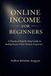 Online Income for Beginners: A Practical Step-by-Step Guide to Making Money Online Without Experience