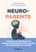 Neuroparents: Comment les neurosciences peuvent transformer votre manière d'accompagner vos enfants