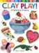 Clay Dover Publications Inc. Clay Play!: 24 Whimsical Projects