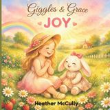 Giggles & Grace Growing Littles Hearts in the Fruits of the Spirit