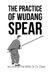 The Practice of Wudang Spear