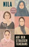 Auf den Straßen Teherans: Ein eindringliches Zeugnis der Revolution mit einem Vorwort von Natalie Amiri