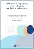 Warum ist es so peinlich, nicht rechtzeitig zur Toilette zu kommen?: Körper und Gesellschaft im Spannungsfeld von Zurückhalten und Ausscheidungspannen