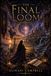 The Final Loom: Book Fifteen in the Memoria Astra Cycle