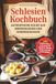 Schlesien Elysion Commerce/Ambrosia Schlesien Kochbuch - Authentische Küche aus Oberschlesien und Niederschlesien