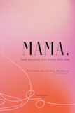 Mama, das wüsste ich gern von dir: Ein Ausfüllbuch mit Fragen an deine Mutter für bleibende Erinnerungen