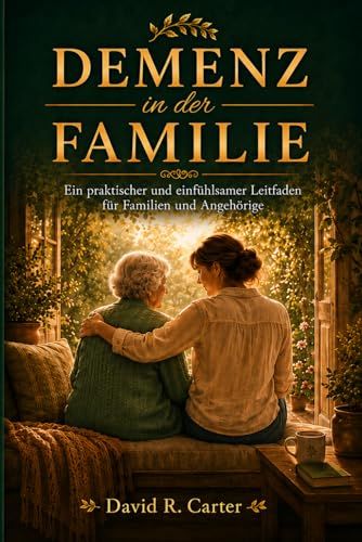 Demenz in der Familie: Was tun, was sagen und wie du einen geliebten Menschen begleitest, wenn er sich zu verändern beginnt