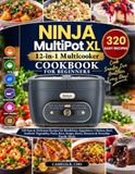 Ninja MultiPot XL 12-in-1 Multicooker Cookbook For Beginners