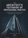 The Architect’s Textbook of Professional Practice: The Essential Reference for Architecture Licensure, Project Delivery, Contracts, and Ethics