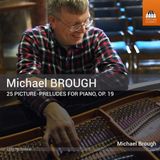Outhere Michael Brough - 25 Picture-Préludes For Piano, Op. 19 (CD)