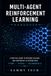 MULTI AGENT REINFORCEMENT LEARNING HANDBOOK: A Comprehensive Guide to Mastery Multi-Agent Systems with Python, PyTorch, Deep Reinforcement Learning and Collaborative AI