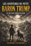 LES AVENTURES DU PETIT BARON TRUMP ET DE SON CHIEN BULGER: Roman d'aventures fantastiques – Classique oublié de la littérature américaine – Édition intégrale