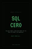 SQL CERO: Una guía ligera y amena para hablar con tus datos sin miedo a las mayúsculas