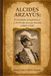 ALCIDES ARZAYÚS: El Soldado Estadístico y el Olvido de una Nación (1868–1929)