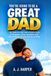 You're Going to Be a Great Dad: The Complete First-Time Father's Guide to Pregnancy, Birth, Newborn Care, and Becoming the Dad Your Child Needs
