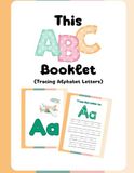 This ABC Booklet: Tracing Alphabet Letters for Early Learning and Handwriting Practice