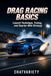 Drag Racing Basics: Launch Technique, Tuning, and Quarter-Mile Strategy