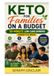 Keto For Families On A Budget: 30-Minute Low-Carb Dinners Under $75/Week