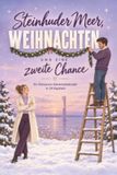 Steinhuder Meer, Weihnachten und eine zweite Chance: Ein Romance-Adventskalender in 24 Kapiteln