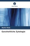 Ganzheitliche Zytologie