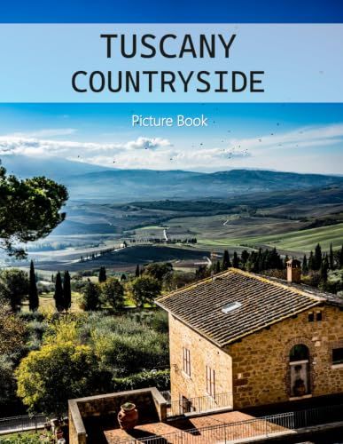 Tuscany Countryside: A Beautifully Curated Coffee Table Book for Travel and Tourism Enthusiasts
