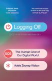 Logging Hachette Ireland Logging Off: The Human Cost of Our Digital World Paperback