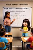 Mari's School Adventures: Math Class Addition Volume 1