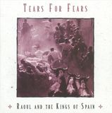 Raoul Tears For Fears Raoul And The Kings Of Spain
