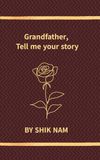 Grandfather, Tell me your story
