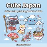 Cute Japan: Bold and Easy Coloring Book for Adults