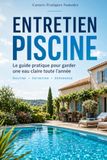 Entretien Piscine: Le guide pratique pour garder une eau claire toute l'année
