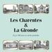 Les Charentes & La Gironde Il y a 100 ans en cartes postales