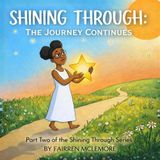 Shining Through: The Journey Continues