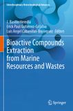 Bioactive Springer Nature Interdisciplinary Biotechnological Advances- Bioactive Compounds Extraction from Marine Resources and Wastes