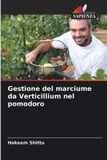 Gestione OmniScriptum SRL Gestione del marciume da Verticillium nel pomodoro