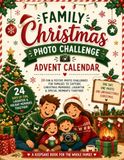 Family Christmas Photo Challenge Advent Calendar: 24 Days of Fun Christmas Photo Challenges for the Whole Family
