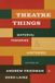 Theatre The University of Michigan Press Theatre Things: Material Theories and Histories Hardcover