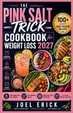The Pink Salt Trick Cookbook for Weight Loss 2027