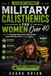 Military Calisthenics for Women Over 40: A 28-Day No-Equipment Bodyweight Workout Plan to Build Strength, Improve Endurance & Feel Stronger at Home