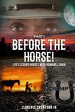 Before The Horse: Life lessons horses wish humans learn!