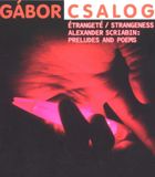 Sonic Rendezvous Gábor Csalog - Etrangeté, Alexander Scriabin: Preludes And Poems (CD)