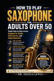 HOW TO PLAY SAXOPHONE FOR ADULTS OVER 50