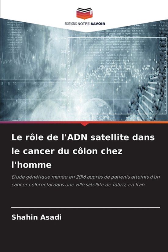 Le Editions Notre Savoir Le rôle de l'ADN satellite dans le cancer du côlon chez l'homme