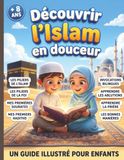 Découvrir l'Islam en douceur - Un guide illustré pour enfants