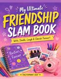 My Ultimate Friendship Slam Book: Friends Today, Besties Forever!