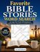 Favorite Bible Stories Word Search: 100 Large Print Puzzles With Scripture & Inspiring Story Summaries For Adults & Seniors