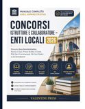 Concorsi Istruttore e Collaboratore – Enti Locali 2026: Manuale Area Amministrativa: Teoria e Quiz, Prova Scritta e Orale, 500 Quiz Commentati, 50 Casi Pratici e 20 Simulazioni